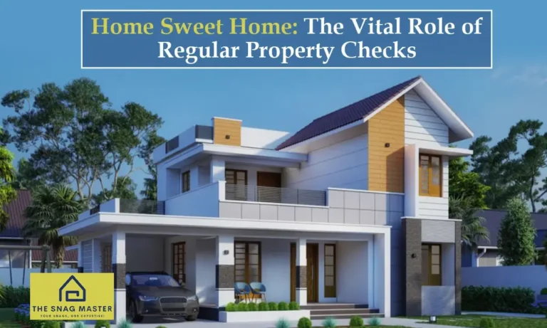 Home Sweet Home: The Vital Role of Regular Property Checks
