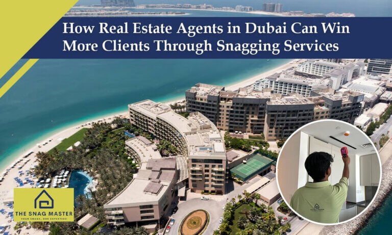 How Snagging Services Help Dubai Real Estate Agents Win More Clients