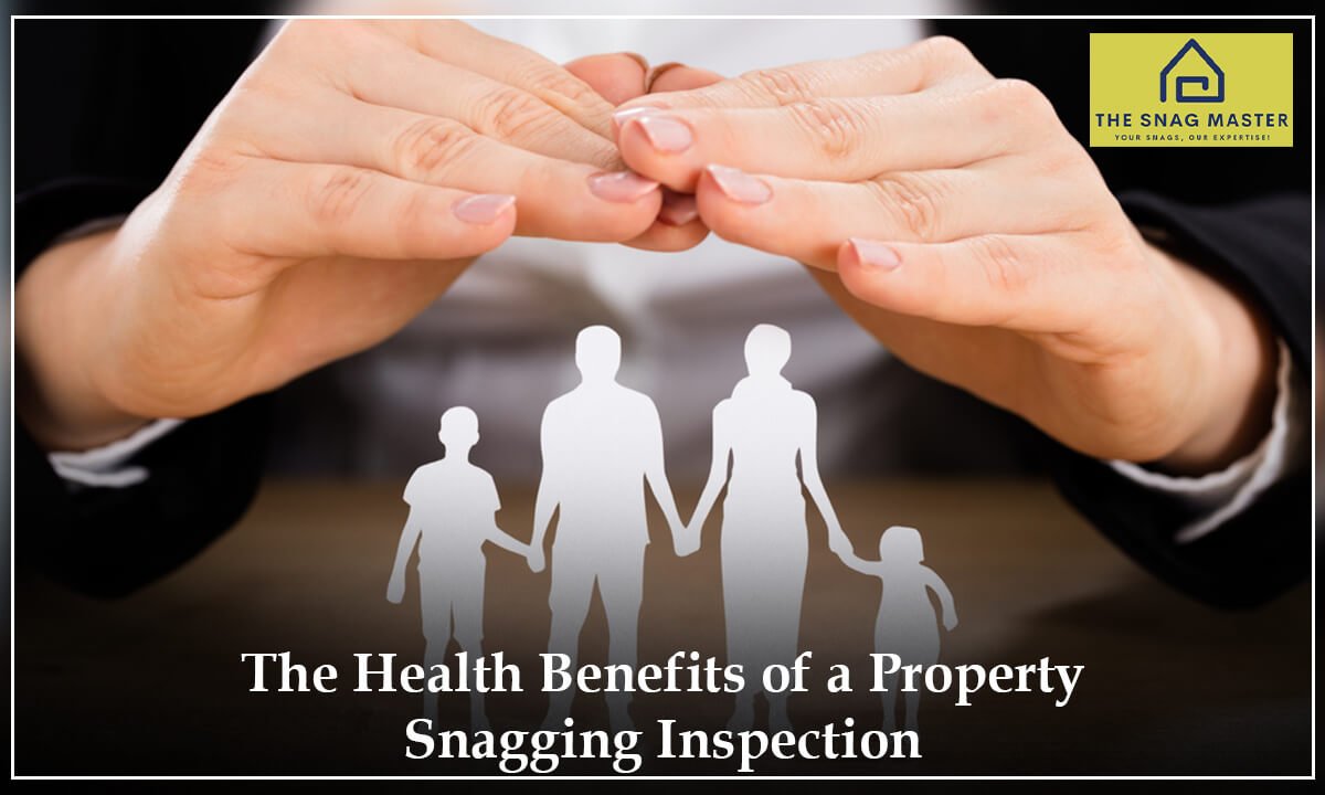 the health benefits of a property snagging inspection