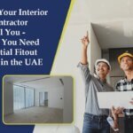 5 Things Your Interior Fit-Out Contractor Won’t Tell You – And Why You Need a Residential Fit-Out Inspector in the UAE