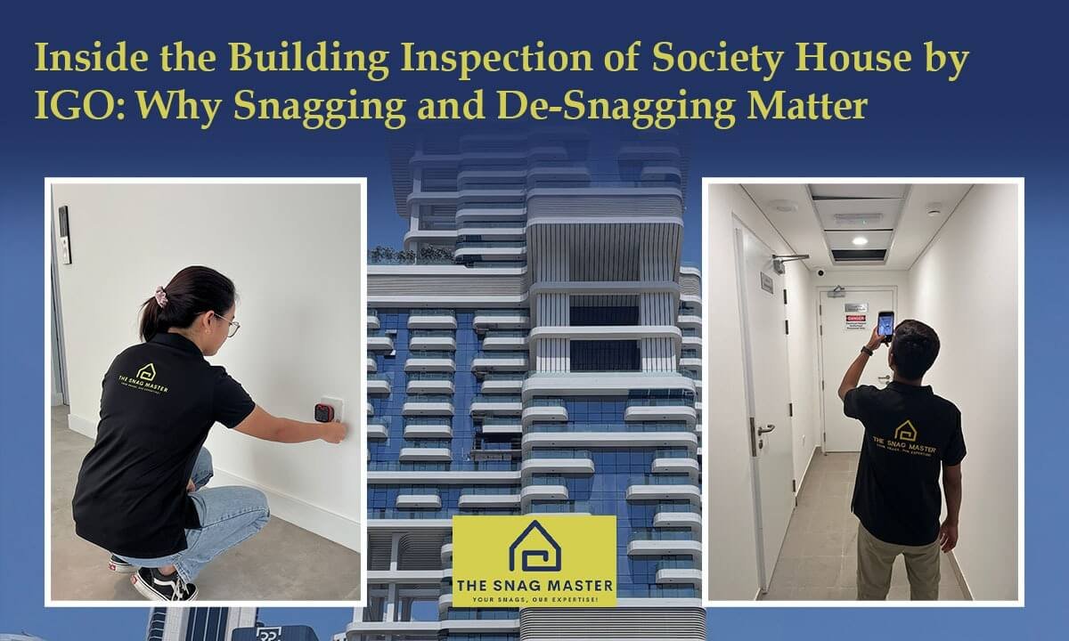 Inside the Building Inspection of Society House by IGO Why Snagging and De-Snagging Matter